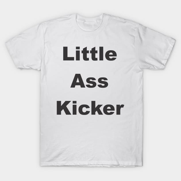 Litthe ass Kicker T-Shirt by MichelMM
